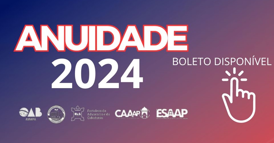 OAB-AP disponibiliza boletos para pagamento da Anuidade 2024